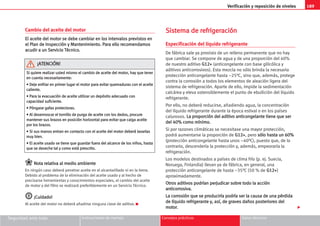 189
Verificación y reposición de niveles
Seguridad ante todo Instrucciones de manejo Consejos prácticos Datos técnicos
Cambio del aceite del motor
E
El
l a
ac
ce
ei
it
te
e d
de
el
l m
mo
ot
to
or
r s
se
e d
de
eb
be
e c
ca
am
mb
bi
ia
ar
r e
en
n l
lo
os
s i
in
nt
te
er
rv
va
al
lo
os
s p
pr
re
ev
vi
is
st
to
os
s e
en
n
e
el
l P
Pl
la
an
n d
de
e I
In
ns
sp
pe
ec
cc
ci
ió
ón
n y
y M
Ma
an
nt
te
en
ni
im
mi
ie
en
nt
to
o.
. P
Pa
ar
ra
a e
el
ll
lo
o r
re
ec
co
om
me
en
nd
da
am
mo
os
s
a
ac
cu
ud
di
ir
r a
a u
un
n S
Se
er
rv
vi
ic
ci
io
o T
Té
éc
cn
ni
ic
co
o.
.
N
No
ot
ta
a r
re
el
la
at
ti
iv
va
a a
al
l m
me
ed
di
io
o a
am
mb
bi
ie
en
nt
te
e
En ningún caso deberá penetrar aceite en el alcantarillado ni en la tierra.
Debido al problema de la eliminación del aceite usado y al hecho de
precisarse herramientas y conocimientos especiales, el cambio del aceite
de motor y del filtro se realizará preferiblemente en un Servicio Técnico.
¡
¡C
Cu
ui
id
da
ad
do
o!
!
Al aceite del motor no deberá añadirse ninguna clase de aditivo. K
S
Si
is
st
te
em
ma
a d
de
e r
re
ef
fr
ri
ig
ge
er
ra
ac
ci
ió
ón
n
Especificación del líquido refrigerante
De fábrica sale ya provisto de un relleno permanente que no hay
que cambiar. Se compone de agua y de una proporción del 40%
de nuestro aditivo G
G1
12
2+
+ (anticongelante con base glilcólica y
aditivos anticorrosivos). Esta mezcla no sólo brinda la necesaria
protección anticongelante hasta –25°C, sino que, además, protege
contra la corrosión a todos los elementos de aleación ligera del
sistema de refrigeración. Aparte de ello, impide la sedimentación
calcárea y eleva ostensiblemente el punto de ebullición del líquido
refrigerante.
Por ello, no deberá reducirse, añadiendo agua, la concentración
del líquido refrigerante durante la época estival o en los países
calurosos. L
La
a p
pr
ro
op
po
or
rc
ci
ió
ón
n d
de
el
l a
ad
di
it
ti
iv
vo
o a
an
nt
ti
ic
co
on
ng
ge
el
la
an
nt
te
e t
ti
ie
en
ne
e q
qu
ue
e s
se
er
r
d
de
el
l 4
40
0%
% c
co
om
mo
o m
mí
ín
ni
im
mo
o.
.
Si por razones climáticas se necesitase una mayor protección,
podrá aumentarse la proporción de G
G1
12
2+
+, pero s
só
ól
lo
o h
ha
as
st
ta
a u
un
n 6
60
0%
%
(protección anticongelante hasta unos –40°C), puesto que, de lo
contrario, descendería la protección y, además, empeoraría la
refrigeración.
Los modelos destinados a países de clima frío (p. ej. Suecia,
Noruega, Finlandia) llevan ya de fábrica, en general, una
protección anticongelante de hasta –35°C (50 % de G
G1
12
2+
+)
aproximadamente.
O
Ot
tr
ro
os
s a
ad
di
it
ti
iv
vo
os
s p
po
od
dr
rí
ía
an
n p
pe
er
rj
ju
ud
di
ic
ca
ar
r s
so
ob
br
re
e t
to
od
do
o l
la
a a
ac
cc
ci
ió
ón
n
a
an
nt
ti
ic
co
or
rr
ro
os
si
iv
va
a.
.
L
La
a c
co
or
rr
ro
os
si
ió
ón
n q
qu
ue
e s
se
e p
pr
ro
od
du
uc
ci
ir
rí
ía
a p
po
od
dr
rí
ía
a s
se
er
r l
la
a c
ca
au
us
sa
a d
de
e u
un
na
a p
pé
ér
rd
di
id
da
a
d
de
e l
lí
íq
qu
ui
id
do
o r
re
ef
fr
ri
ig
ge
er
ra
an
nt
te
e y
y,
, a
as
sí
í,
, d
de
e g
gr
ra
av
ve
es
s d
da
añ
ño
os
s p
po
os
st
te
er
ri
io
or
re
es
s d
de
el
l
m
mo
ot
to
or
r.
.
S
Si
i q
qu
ui
ie
er
re
e r
re
ea
al
li
iz
za
ar
r u
us
st
te
ed
d m
mi
is
sm
mo
o e
el
l c
ca
am
mb
bi
io
o d
de
e a
ac
ce
ei
it
te
e d
de
el
l m
mo
ot
to
or
r,
, h
ha
ay
y q
qu
ue
e t
te
en
ne
er
r
e
en
n c
cu
ue
en
nt
ta
a n
ne
ec
ce
es
sa
ar
ri
ia
am
me
en
nt
te
e:
:
•
• D
De
ej
je
e e
en
nf
fr
ri
ia
ar
r e
en
n p
pr
ri
im
me
er
r l
lu
ug
ga
ar
r e
el
l m
mo
ot
to
or
r p
pa
ar
ra
a e
ev
vi
it
ta
ar
r q
qu
ue
em
ma
ad
du
ur
ra
as
s c
co
on
n e
el
l a
ac
ce
ei
it
te
e
c
ca
al
li
ie
en
nt
te
e.
.
•
• P
Pa
ar
ra
a l
la
a e
ev
va
ac
cu
ua
ac
ci
ió
ón
n d
de
e a
ac
ce
ei
it
te
e u
ut
ti
il
li
iz
za
ar
r u
un
n d
de
ep
pó
ós
si
it
to
o a
ad
de
ec
cu
ua
ad
do
o c
co
on
n
c
ca
ap
pa
ac
ci
id
da
ad
d s
su
uf
fi
ic
ci
ie
en
nt
te
e.
.
•
• P
Pó
ón
ng
ga
as
se
e g
ga
af
fa
as
s p
pr
ro
ot
te
ec
ct
to
or
ra
as
s.
.
•
• A
Al
l d
de
es
se
en
nr
ro
os
sc
ca
ar
r e
el
l t
to
or
rn
ni
il
ll
lo
o d
de
e p
pu
ur
rg
ga
a d
de
e a
ac
ce
ei
it
te
e c
co
on
n l
lo
os
s d
de
ed
do
os
s,
, p
pr
ro
oc
cu
ur
re
e
m
ma
an
nt
te
en
ne
er
r s
su
us
s b
br
ra
az
zo
os
s e
en
n p
po
os
si
ic
ci
ió
ón
n h
ho
or
ri
iz
zo
on
nt
ta
al
l p
pa
ar
ra
a e
ev
vi
it
ta
ar
r q
qu
ue
e c
ca
ai
ig
ga
a a
ac
ce
ei
it
te
e
p
po
or
r l
lo
os
s b
br
ra
az
zo
os
s.
.
•
• S
Si
i s
su
us
s m
ma
an
no
os
s e
en
nt
tr
ra
an
n e
en
n c
co
on
nt
ta
ac
ct
to
o c
co
on
n e
el
l a
ac
ce
ei
it
te
e d
de
el
l m
mo
ot
to
or
r d
de
eb
be
er
rá
á l
la
av
va
ar
rl
la
as
s
m
mu
uy
y b
bi
ie
en
n.
.
•
• E
El
l a
ac
ce
ei
it
te
e u
us
sa
ad
do
o s
se
e t
ti
ie
en
ne
e q
qu
ue
e g
gu
ua
ar
rd
da
ar
r f
fu
ue
er
ra
a d
de
el
l a
al
lc
ca
an
nc
ce
e d
de
e l
lo
os
s n
ni
iñ
ño
os
s,
, h
ha
as
st
ta
a
q
qu
ue
e s
se
e d
de
es
se
ec
ch
he
e t
ta
al
l y
y c
co
om
mo
o e
es
st
tá
á p
pr
re
es
sc
cr
ri
it
to
o.
.
¡
¡A
AT
TE
EN
NC
CI
IÓ
ÓN
N!
!

 