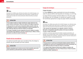 232 Generalidades
Pesos
N
No
ot
ta
a
Los pesos son válidos para vehículos de países de la Unión Europea. Los
vehículos para otros países pueden tener otros pesos. Se debe tener en
cuenta que los datos de la documentación oficial del vehículo siempre
prevalecen.
Presión de los neumáticos
Los valores de presión rigen para neumáticos fríos. No rebajar la
presión alta del neumático por estar caliente.
Cargas de remolque
C
Ca
ar
rg
ga
as
s d
de
e a
ap
po
oy
yo
o
La carga m
má
áx
xi
im
ma
a de apoyo autorizada de la lanza de remolque,
sobre el cabezal esférico del dispositivo de remolque, es de 50 kg.
La carga mínima de apoyo necesaria debe ser un 4% de la carga
de remolque real. Sin embargo, no necesita ser superior a 25 kg.
Se recomienda aprovechar la carga de apoyo máxima autorizada.
N
No
ot
ta
a
Los pesos son válidos para países de la Unión Europea. Los vehículos para
otros países pueden tener otros pesos. Se debe tener en cuenta que los
datos de la documentación oficial del vehículo siempre prevalecen.
• P
Po
or
r r
ra
az
zo
on
ne
es
s d
de
e s
se
eg
gu
ur
ri
id
da
ad
d n
no
o s
se
e d
de
eb
be
er
rí
ía
a c
co
on
nd
du
uc
ci
ir
r a
a m
má
ás
s d
de
e
8
80
0 k
km
m/
/h
h,
, n
ni
i s
si
iq
qu
ui
ie
er
ra
a e
en
n a
aq
qu
ue
el
ll
lo
os
s p
pa
aí
ís
se
es
s e
en
n l
lo
os
s q
qu
ue
e s
se
e p
pe
er
rm
mi
it
te
e
c
ci
ir
rc
cu
ul
la
ar
r a
a m
ma
ay
yo
or
r v
ve
el
lo
oc
ci
id
da
ad
d.
.
• Debido a versiones especiales del modelo y equipos opcionales, por
ejemplo: aire acondicionado, techo corredizo, dispositivo de remolque, y al
montaje posterior de accesorios, aumenta el peso en vacío de modo que la
carga útil se reduce correspondientemente.
•
• N
No
o s
se
e d
de
eb
be
en
n e
ex
xc
ce
ed
de
er
r e
en
n n
ni
in
ng
gú
ún
n m
mo
om
me
en
nt
to
o l
la
as
s c
ca
ar
rg
ga
as
s s
so
ob
br
re
e e
ej
je
e n
ni
i l
lo
os
s
p
pe
es
so
os
s m
má
áx
xi
im
mo
os
s a
au
ut
to
or
ri
iz
za
ad
do
os
s.
. V
Vé
éa
an
ns
se
e l
la
as
s t
ta
ab
bl
la
as
s d
de
e l
la
as
s p
pá
ág
gi
in
na
as
s s
si
ig
gu
ui
ie
en
nt
te
es
s.
.
•
• H
Ha
ay
y q
qu
ue
e t
te
en
ne
er
r e
en
n c
cu
ue
en
nt
ta
a q
qu
ue
e a
al
l t
tr
ra
an
ns
sp
po
or
rt
ta
ar
r o
ob
bj
je
et
to
os
s p
pe
es
sa
ad
do
os
s v
va
ar
rí
ía
an
n l
la
as
s
p
pr
ro
op
pi
ie
ed
da
ad
de
es
s d
de
e m
ma
ar
rc
ch
ha
a,
, a
al
l q
qu
ue
ed
da
ar
r d
de
es
sp
pl
la
az
za
ad
do
o e
el
l c
ce
en
nt
tr
ro
o d
de
e g
gr
ra
av
ve
ed
da
ad
d.
. P
Po
or
r
e
el
ll
lo
o,
, h
ha
ab
br
rá
á q
qu
ue
e a
ad
de
ec
cu
ua
ar
r e
el
l m
mo
od
do
o d
de
e c
co
on
nd
du
uc
ci
ir
r y
y l
la
a v
ve
el
lo
oc
ci
id
da
ad
d.
.
•
• A
Al
l c
ca
ar
rg
ga
ar
r e
el
l e
eq
qu
ui
ip
pa
aj
je
e,
, h
ha
ay
y q
qu
ue
e a
as
se
eg
gu
ur
ra
ar
rs
se
e d
de
e q
qu
ue
e l
lo
os
s o
ob
bj
je
et
to
os
s n
no
o p
pu
ue
ed
da
an
n
s
sa
al
li
ir
r l
la
an
nz
za
ad
do
os
s h
ha
ac
ci
ia
a d
de
el
la
an
nt
te
e e
en
n c
ca
as
so
o d
de
e u
un
n f
fr
re
en
na
az
zo
o b
br
ru
us
sc
co
o.
. U
Ut
ti
il
li
iz
za
ar
r,
, s
si
i f
fu
ue
er
ra
a
n
ne
ec
ce
es
sa
ar
ri
io
o,
, l
la
as
s a
an
ni
il
ll
la
as
s d
de
e a
am
ma
ar
rr
re
e*
* p
pr
re
ev
vi
is
st
ta
as
s.
. K
¡
¡A
AT
TE
EN
NC
CI
IÓ
ÓN
N!
!
D
De
eb
be
er
rá
á c
co
om
mp
pr
ro
ob
ba
ar
rs
se
e p
po
or
r l
lo
o m
me
en
no
os
s u
un
na
a v
ve
ez
z a
al
l m
me
es
s l
la
a p
pr
re
es
si
ió
ón
n,
, p
pu
ue
es
s e
es
s d
de
e
s
su
um
ma
a i
im
mp
po
or
rt
ta
an
nc
ci
ia
a,
, p
pa
ar
rt
ti
ic
cu
ul
la
ar
rm
me
en
nt
te
e a
a g
gr
ra
an
nd
de
es
s v
ve
el
lo
oc
ci
id
da
ad
de
es
s.
. K
¡
¡A
AT
TE
EN
NC
CI
IÓ
ÓN
N!
!
•
• H
Ha
ay
y q
qu
ue
e t
te
en
ne
er
r e
en
n c
cu
ue
en
nt
ta
a q
qu
ue
e a
al
l t
tr
ra
an
ns
sp
po
or
rt
ta
ar
r o
ob
bj
je
et
to
os
s p
pe
es
sa
ad
do
os
s v
va
ar
rí
ía
an
n l
la
as
s
p
pr
ro
op
pi
ie
ed
da
ad
de
es
s d
de
e m
ma
ar
rc
ch
ha
a,
, p
po
or
r e
el
l d
de
es
sp
pl
la
az
za
am
mi
ie
en
nt
to
o d
de
el
l c
ce
en
nt
tr
ro
o d
de
e g
gr
ra
av
ve
ed
da
ad
d.
. P
Po
or
r
e
el
ll
lo
o,
, h
ha
ab
br
rá
á q
qu
ue
e a
ad
de
ec
cu
ua
ar
r e
el
l m
mo
od
do
o d
de
e c
co
on
nd
du
uc
ci
ir
r y
y l
la
a v
ve
el
lo
oc
ci
id
da
ad
d.
.
•
• L
La
a c
ca
ar
rg
ga
a s
se
e d
de
eb
be
e i
in
ns
st
ta
al
la
ar
r d
de
e f
fo
or
rm
ma
a q
qu
ue
e l
lo
os
s o
ob
bj
je
et
to
os
s n
no
o p
pu
ue
ed
da
an
n s
sa
al
li
ir
r
l
la
an
nz
za
ad
do
os
s h
ha
ac
ci
ia
a a
ad
de
el
la
an
nt
te
e e
en
n c
ca
as
so
o d
de
e u
un
n f
fr
re
en
na
az
zo
o b
br
ru
us
sc
co
o.
. S
Si
i f
fu
ue
er
ra
a n
ne
ec
ce
es
sa
ar
ri
io
o,
,
u
ut
ti
il
li
iz
za
ar
r l
la
as
s a
an
ni
il
ll
la
as
s*
* e
ex
xi
is
st
te
en
nt
te
es
s.
. K
¡
¡A
AT
TE
EN
NC
CI
IÓ
ÓN
N!
!
 