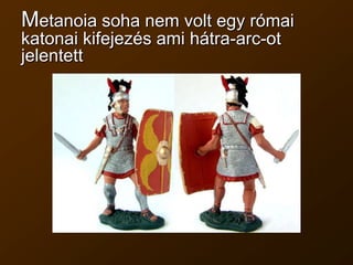 Megújulelme“MetaNoia”(metanoia) Változtasd meg a gondolkodásmódodatVáltoztasd meg a teljeséletfilozófiádatVáltoztad meg azt, ahogyanazéletjátékátjátszodÉrtelmezdújra a vonzódásaidat, ambícióidat, terveidetéselkötelezettségeidetVáltoztasd meg a világnézeted(Istenkirályságaközpontúvá)