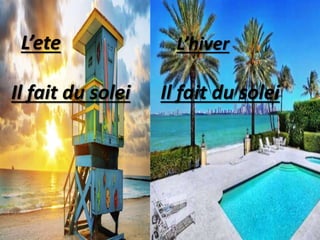 Il fait du solei Il fait du solei
L’ete L’hiver