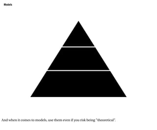 Models




And when it comes to models, use them even if you risk being ”theoretical”.
 