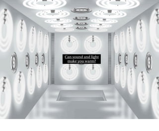 Can sound and light
 make you warm?
 