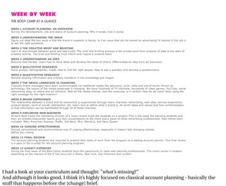 I had a look at your curriculum and thought: ”what’s missing?”
And although it looks good, I think it’s highly focused on classical account planning - basically the
stuff that happens before the [change] brief.
 