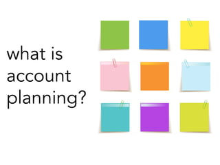 what is
account
planning?
 