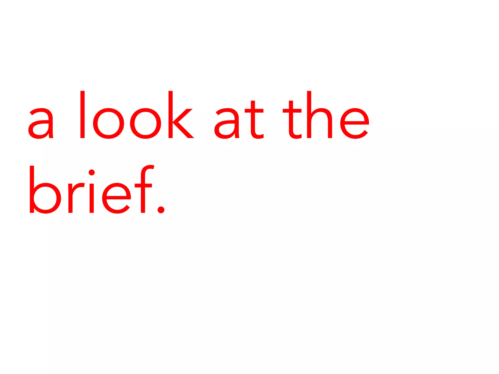 a look at the
brief.
 