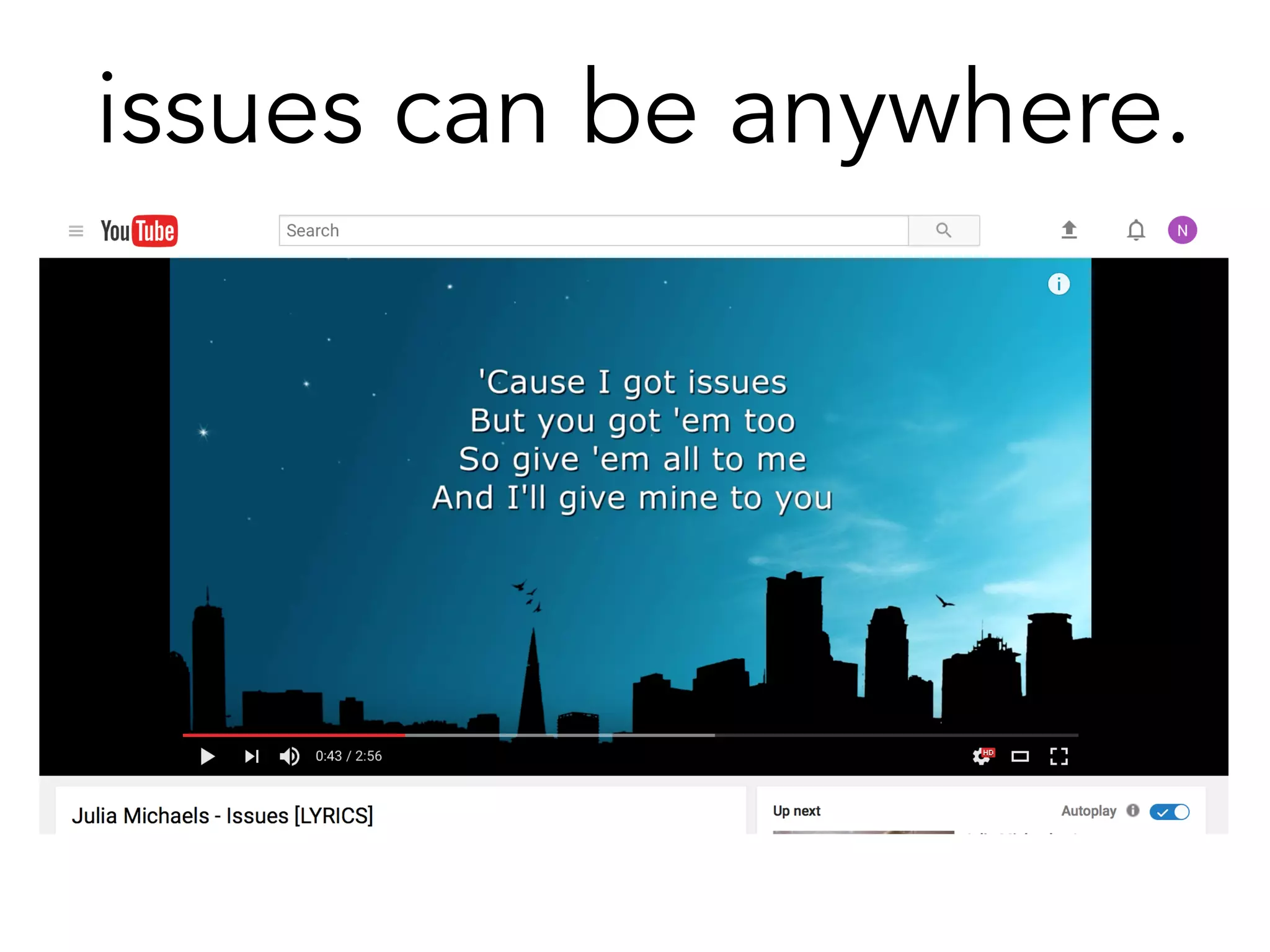 issues can be anywhere.
 