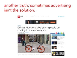 another truth: sometimes advertising
isn’t the solution.
 
