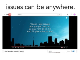 issues can be anywhere.
 