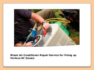 Miami Air Conditioner Repair Service for Fixing up
Various AC Issues
 