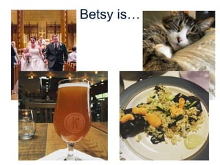 Betsy is…
 