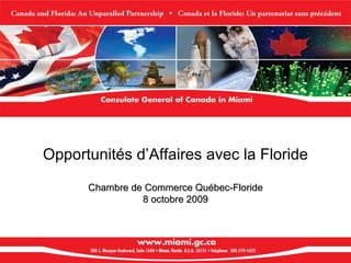Opportunités d’Affaires avec la Floride Chambre de Commerce Québec-Floride 8 octobre 2009 