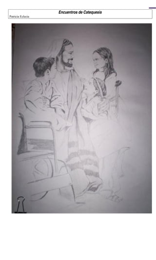 Encuentros de Catequesis
Patricia Eclecia




                                              4
 