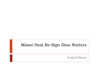 Miami Heat Re-Sign Dion Waiters
Craig Gelband
 