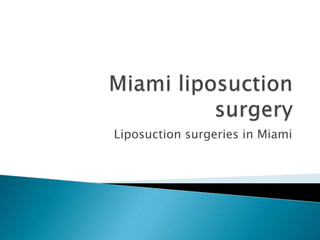 Liposuction surgeries in Miami
 