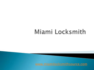 Miami Locksmith www.miamilocksmithsource.com 