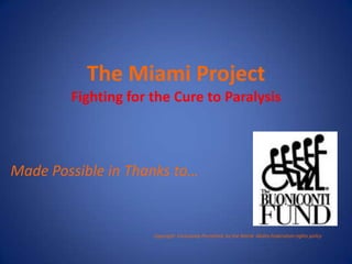 The Miami ProjectFighting for the Cure to Paralysis Made Possible in Thanks to… 								.   Copyright  Exclusively Permitted  by the World  Ability Federation rights policy 