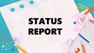 STATUS
REPORT
 