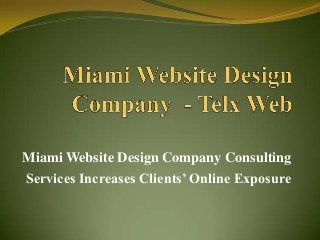 Miami Website Design Company Consulting
Services Increases Clients’ Online Exposure

 