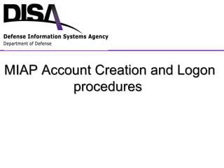 MIAP Account Creation and Logon procedures  