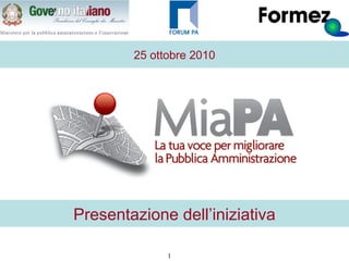1
25 ottobre 2010
Presentazione dell’iniziativa
 