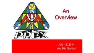 An
Overview
July 12, 2014
Ate Mia Santos
 