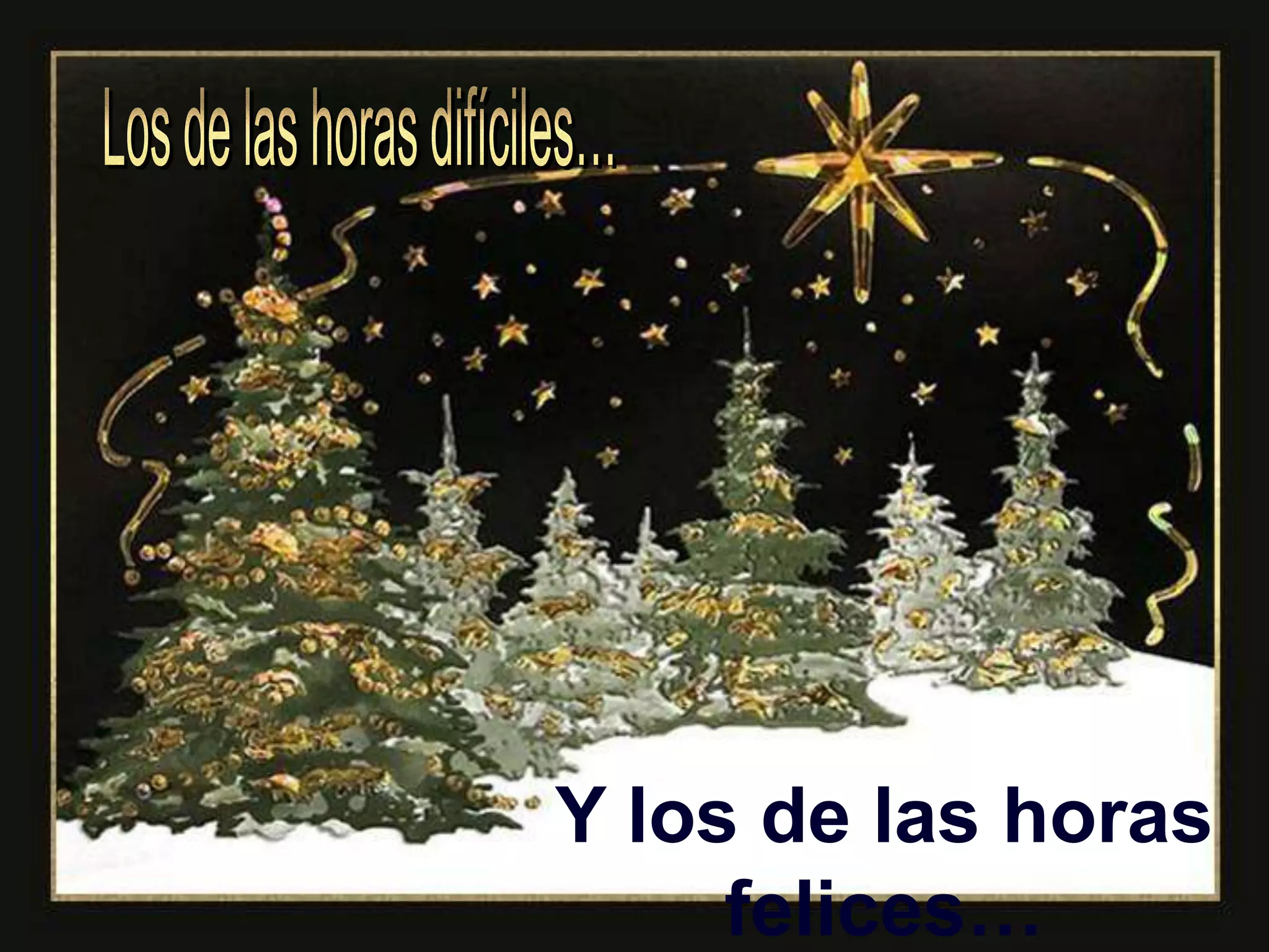 Y los de las horas
felices…