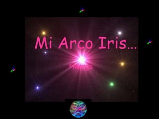 Mi Arco Iris… ,[object Object]