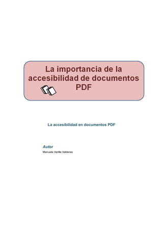 La accesibilidad en documentos PDF
Autor
Manuela Varilla Valderas
 