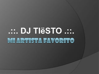 .::. DJ TIëSTO .::.
 