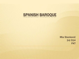 SPANISH BAROQUE
Mia Stanković
14/014
FKT