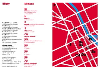 Bilety                                 Miejsca
                                                                                     F                                                                                                              sa
                                                                                                                                                                                                       Tor
                                                                                                                                                                                                           u      ńsk
                                                                                                                                                                                                                     a


                                       Bi                                                                                                                                                       Tra




                                                                                                Ma
                                                                                                  rym
                                       Biblioteka Uniwersytetu




                                                                                                       onc
                                       Warszawskiego (BUW)                             Ka




                                                                                                                                                                                        Jag
                                                                                          spr




                                                                                                          ka
                                       ul. Dobra 55/66                                       ow




                                                                                                                                                                                           iell
                                                                                                icz
                                       H
                                                                              Żero




                                                                                                                                                                                               ońs
                                                                                     msk           a                                  K
                                                                                         iego                                        A
                                                                                                                                  sa




                                                                                                                                                                                                   ka
                                                                                                                                                           Wis
                                                                                                                               Tra
                                       Hotel Ibis




                                                                                                                                                               łos
                                       ul. Muranowska 2




                                                                                                                                                                  tra
                                                                                                                                                                                                               ego
                                                                                                                                                                                                      ski




                                                                                                               Pop




                                                                                                                                                                     da
Tour 1: Biblioteka + Hotel             F                                                Bron
                                                                                              iews                                                                                            Sło
                                                                                                                                                                                                   nim




                                                                                                                   iełu
                                                                                                  kieg




                                                                                                                                          Mic
                                                                                                      o
30 zł normalny / 20 zł ulgowy          Fabryka Huta ArcelorMittal Warszawa,




                                                                                                                       szk




                                                                                                                                           kie




                                                                                                                                                                                           Wy
Tour 2: Fabryka                        ul. Kasprowicza 132




                                                                                                                           i




                                                                                                                                              wic
                                                                                          Pow




                                                                                                                                                                                              brz
30 zł normalny / 20 zł ulgowy
                                       S
                                                                                             ązko




                                                                                                                                                 za
                                                                                                                                                      H
                                                                                                 wsk




                                                                                                                                                                                                 eże
Tour 3: Sąd + Centrum Handlowe                                                                      a




                                                                                                                                                                                                  He
30 zł normalny / 20 zł ulgowy          Sąd Okręgowy,




                                                                                                                                                                                                    lsk
Tour 4: Dworzec + Dom                  Al. Solidarności 127                                                                                    w      ki
                                                                                                                                            Sta                                                                   ści




                                                                                                                                                                                                       ie
20 zł normalny / 10 zł ulgowy                                                                                                                                                                                  rno
                                       CH                                                                                                                                                             lida




                                                                                                                                    A l.




                                                                                                                                                           An
Tour 5: Dach                                                                                                                                                                                       So
                                                                                                                                                                                               al.




                                                                                                                                                           der
                                                                                                                                      Jan
                                                                                                                              owa
10 zł normalny / 5 zł ulgowy           Centrum Handlowe




                                                                                                                                                              sa
                                                                                                                                         aP
                                                                                                                                                                                                        Bi




                                                                                                                         Okop
Tour 0: Bank
                                       Dw




                                                                                                                                           aw




                                                                                                                                                                                  Kr.
wstęp bezpłatny (decyduje kolejność)




                                                                                                                                             ła I




                                                                                                                                                                                   Prz
                                                                                                                                                                 Da
Karnet                                 Dworzec Warszawa-Śródmieście




                                                                                                                                                  I




                                                                                                                                                                                      edm


                                                                                                                                                                                                        Do
100 zł normalny/ 75 ulgowy             Al. Jerozolimskie 50

                                                                                                                                    S




                                                                                                                                                                                                           br
                                                                                                                                                                                                                    ka

                                                                                                                                                                 Do




                                                                                                                                                                                         ieś



                                                                                                                                                                                                             a
                                       Do                                                                                                                                                                       Tam




                                                                                                                                                                                            cie
                                                                                                                                                                                                a
Bilety do nabycia                                                                                                                                                                            ysk
                                                                                                                                                                                          krz
                                                                                                                                                                                      ięto
                                                                                                                                                                                             CF
w kasie Nowego Teatru                  Dom                                                                                                                                          Św
przy ul. Madalińskiego 10/16           ul. Bagno 3




                                                                                                                           Tow
tel. 22 379 33 33
                                       Da                                                                                                                                                                         Ba



                                                                                                                              aro
mail: bow@nowyteatr.org
                                                                                                                                                   sta




                                                                                                                                                                                                          Al.
                                                                                                                                 wa
wtorek – piątek: 11 – 19               Dach                                                                                                     Pro


                                                                                                                                                           CH Dw




                                                                                                                                                                                                              Uja
                                                                                                                                                                                          Ma
sobota: 12 – 18                        ul. Bagno 3




                                                                                                                                                                                                                  zdo
                                                                                                                                                                                            rsz
                                       Ba




                                                                                                                                                                                                                     ws
                                                                                                                                                                                               ałk
w Centrum Festiwalowym




                                                                                                                                                                                                                        ki
                                                                                                                                                                          Al.




                                                                                                                                                                                                  ow



                                                                                                                                                                                                                     e
                                                                                                                                     ki     e                                                                  s             ka
Nowy Wspaniały Świat                   Bank                                                                                      ims




                                                                                                                                                                           Nie




                                                                                                                                                                                                    ska
                                                                                                                                                                                                             ow
                                                                                                                             zol                                                                          enk
                                                                                                                          ero                                                                         azi




                                                                                                                                                                              p
ul. Nowy Świat 63
                                       CF                                                                              .J                                                                           aŁ




                                                                                                                                                                            odl
                                                                                                                     AL                                                                            s
poniedziałek – piątek: 15.00 – 20.00                                                                                                                                                           Tra




                                                                                                                                                                                egł
sobota – niedziela: 14.00 – 19.00      Centrum Festiwalowe




                                                                                                                                                                                   ośc
                                       Nowy Wspaniały Świat,




                                                                                                                                                                                      i
oraz na: www.ticketonline.pl           Nowy Świat 63
 