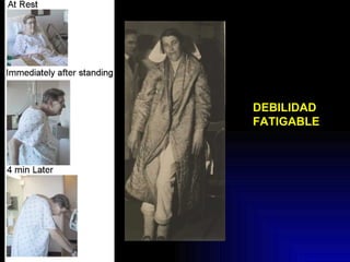 DEBILIDAD FATIGABLE 