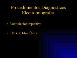 Procedimientos Diagnósticos Electromiografía. Estimulación repetitiva EMG de fibra Única 