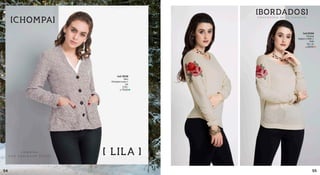 BORDADOSC O N V I E R T E L A E N T U F A V O R I T A
Chompa
Angorac/Brillo//
Perla
M,L,XL
Cod.95266
S/.69.90
Saco
ChomperoLurex//
Lila
S,M,L
Cod.78538
S/.79.90
CHOMPA
LILAC O M B I N A
C O N C U A L Q U I E R E S T I L O
5554
 