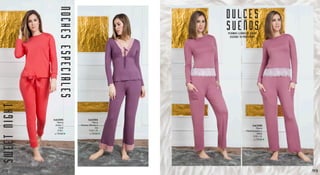 Pijama
Viscosa/Blonda//
Uva
S,M,L,XL
Cod.8365
S/.79.90
DULCESSWEETNIGHT
NOCHESESPECIALES
SUENOSPIJAMAS LLENAS DE COLOR
¡ESCOGE TU PREFERIDA!
Pijama
Jersey//
Coral
S,M,L
Cod.8395
S/.79.90
Pijama
PieldeDurazno//
Malva
S,M,L,XL
Cod.8385
S/.79.90
113112
 