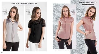 Polo
ViscosaSatín//
Plata
S,M,L,XL
Cod.181915
S/.69.90
Blusa
Gasa/Encaje//
Negro
S,M,L
Cod.169016
S/.59.90
Blusa
SatínCrepé//
PaloRosa
S,M,L
Cod.177316
S/.84.90
N E W T E N D E N C E C O L L E C T I O N
B L U S A S D E L I C A D A S C O N B LO N D A Y E N C A J E
ÚNICA Y SIEMPRE PERFECTA
SOPHISTICATED
B L U S A D E L I C A D A
1312
 