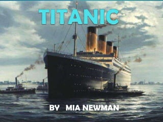 TITANIC BY   MIA NEWMAN 