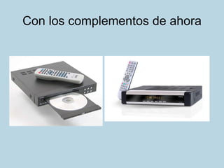 Con los complementos de ahora 