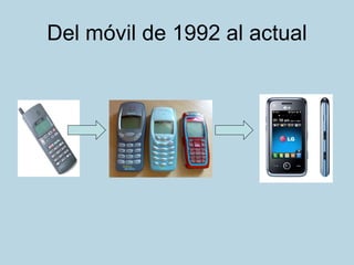 Del móvil de 1992 al actual 