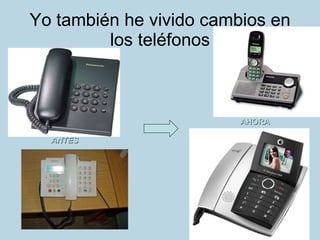 Yo también he vivido cambios en los teléfonos ANTES AHORA 