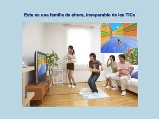 Esta es una familia de ahora, inseparable de las TICs 