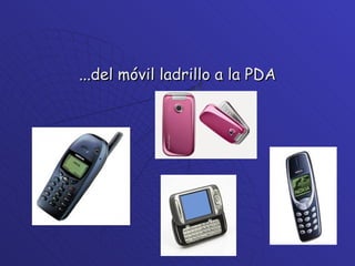 ...del móvil ladrillo a la PDA 
