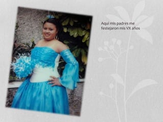 Aquí mis padres me
festejaron mis VX años
 