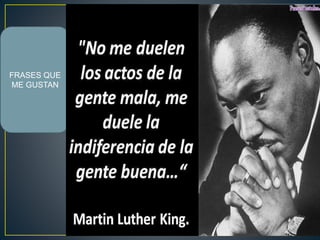 FRASES QUE
ME GUSTAN
 