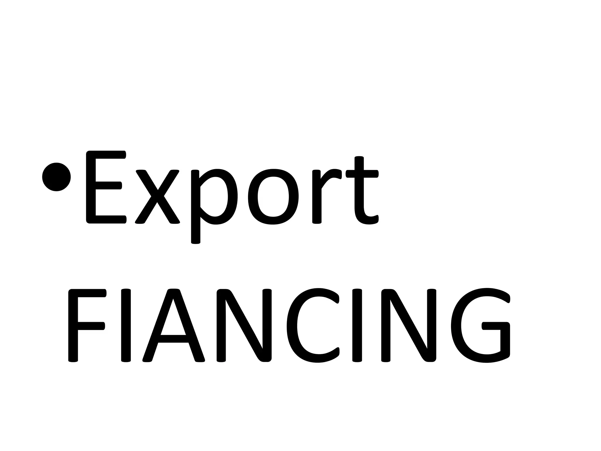 •Export
FIANCING
 