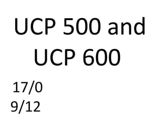 UCP 500 and
UCP 600
17/0
9/12
 