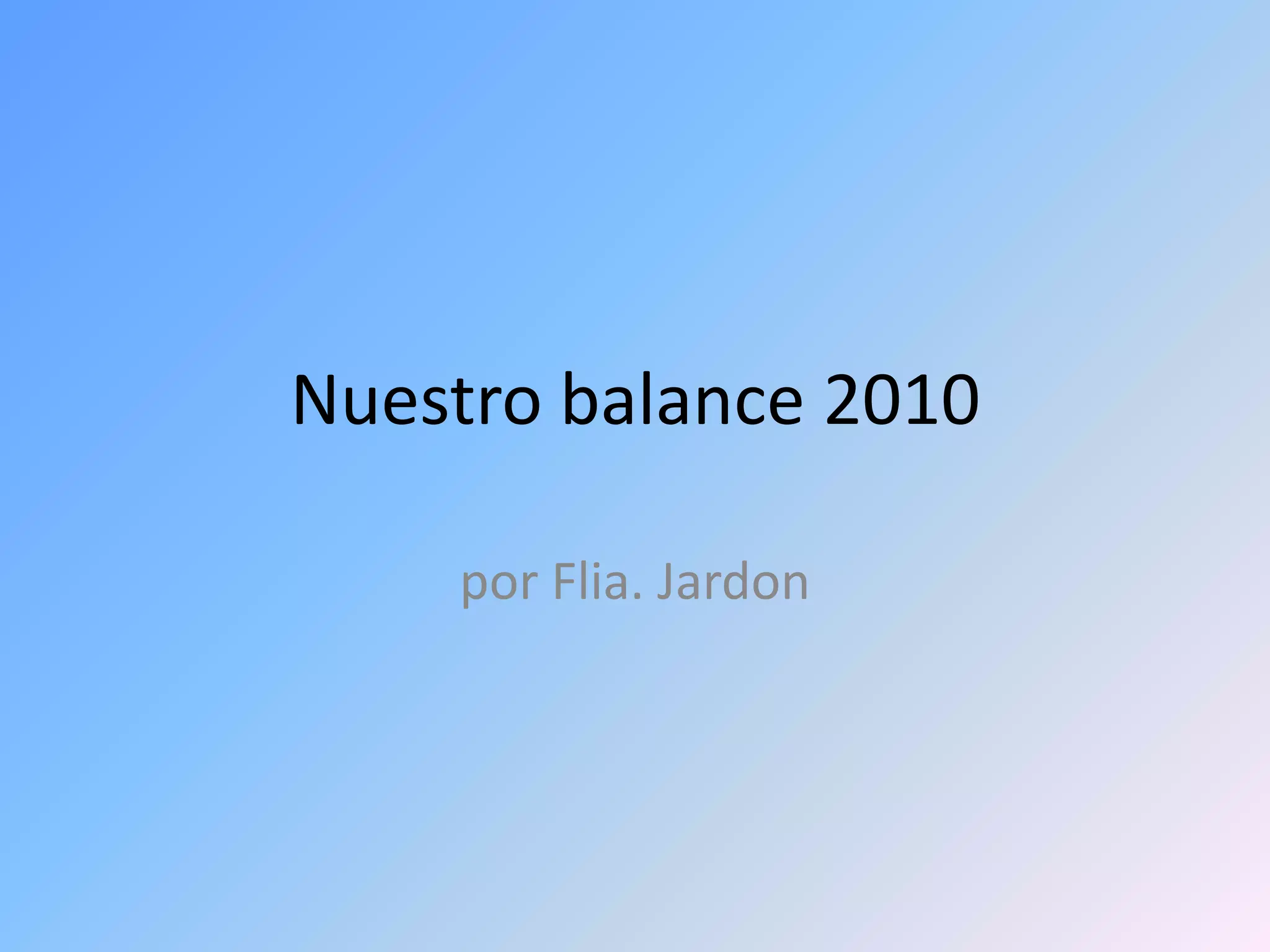 Nuestro balance 2010por Flia. Jardon