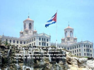 Sufre mi bandera al ver que la patria otrora orgullosa, libre, soberana,  la haya convertido en inmensa ergástula aquel que hoy se ríe rumiando su infamia. 