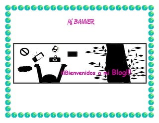 Mi BANNER
¡¡¡Bienvenidos a mi Blog!!!
 