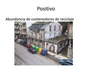 PositivoAbundancia de contenedores de reciclaje